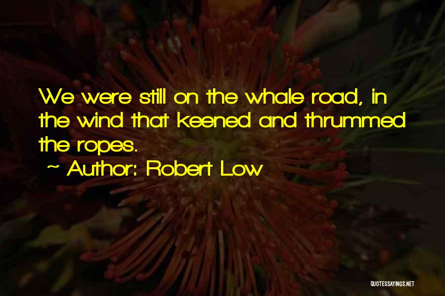 Robert Low Quotes 1054824