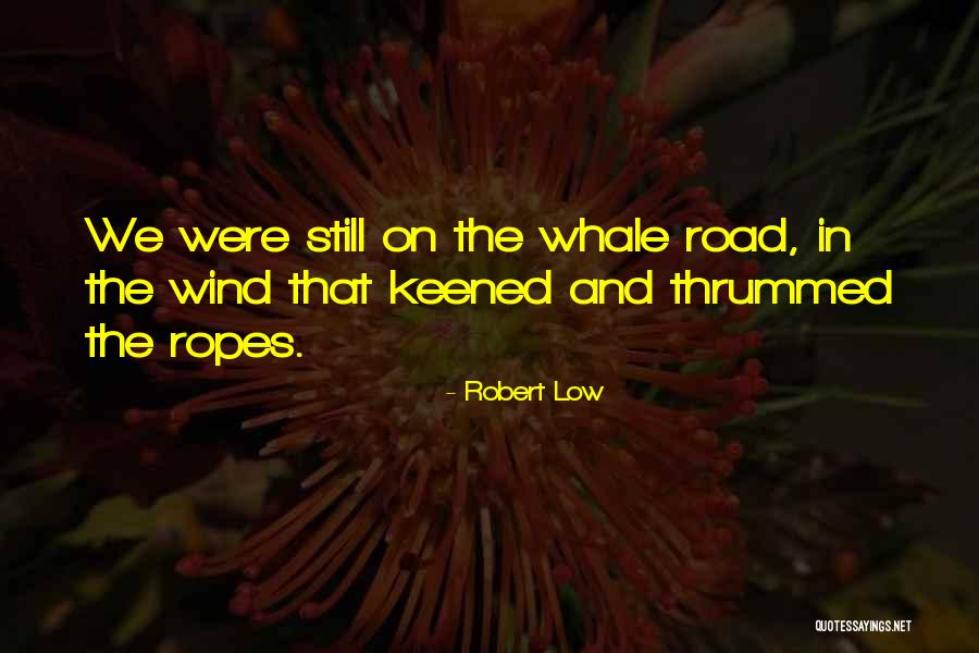 Robert Low Quotes 1054824