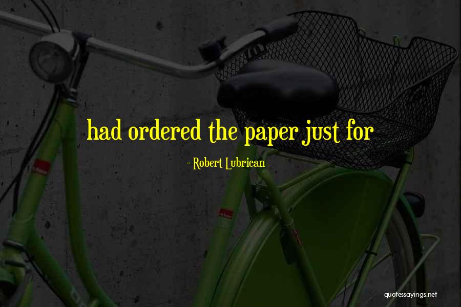 Robert Lubrican Quotes 88905 Robert Lubrican Quotes 88905
