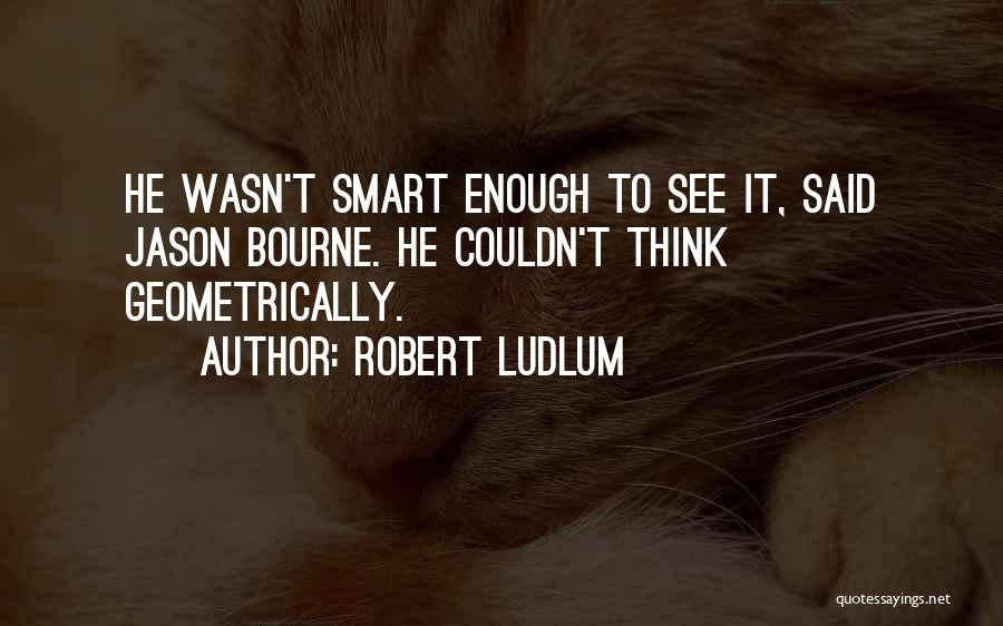 Robert Ludlum Quotes 1159800