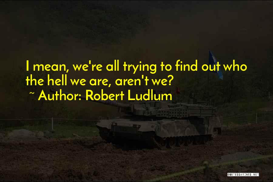 Robert Ludlum Quotes 823279