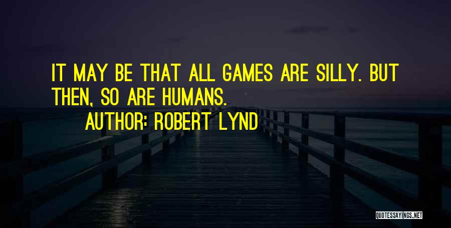 Robert Lynd Quotes 563240