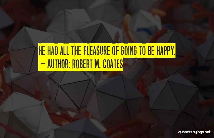 Robert M. Coates Quotes 986045