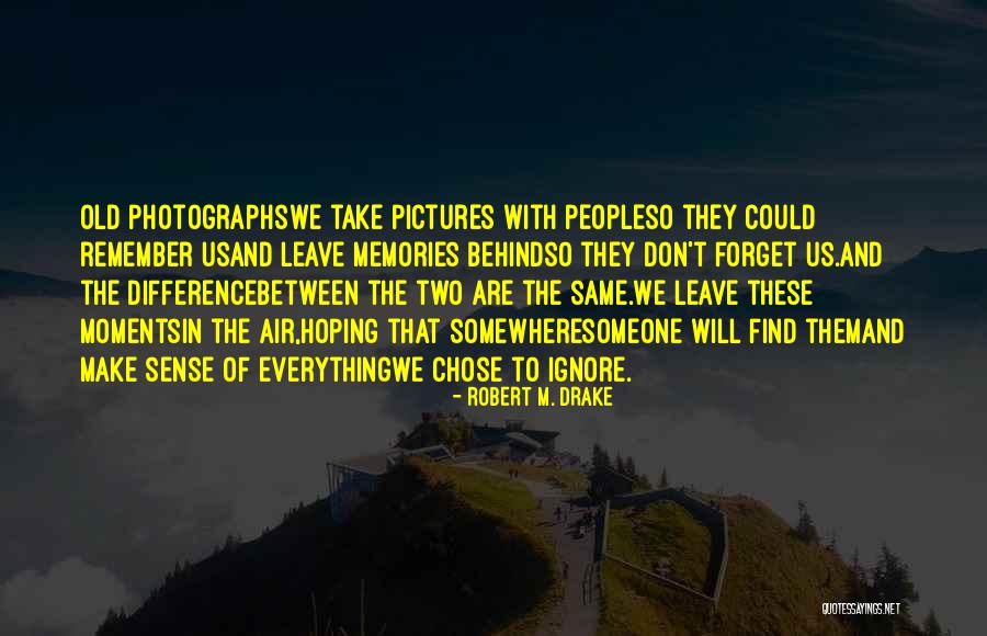 Robert M. Drake Quotes 1103250 Robert M. Drake Quotes 1103250