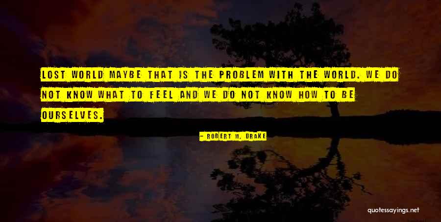 Robert M. Drake Quotes 331170