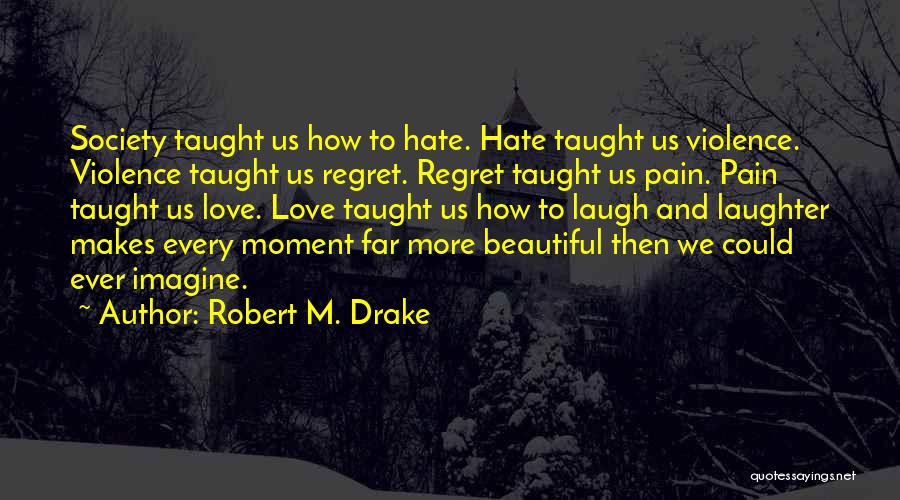 Robert M. Drake Quotes 858438