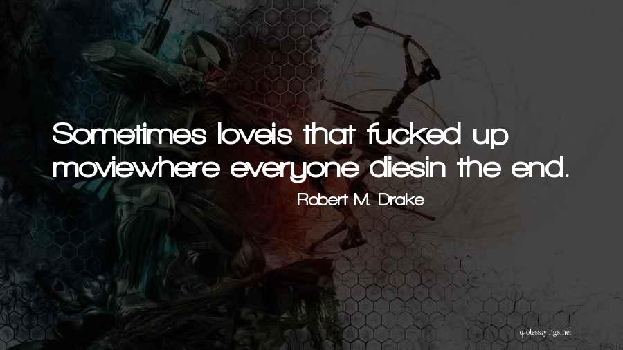 Robert M. Drake Quotes 921927 Robert M. Drake Quotes 921927
