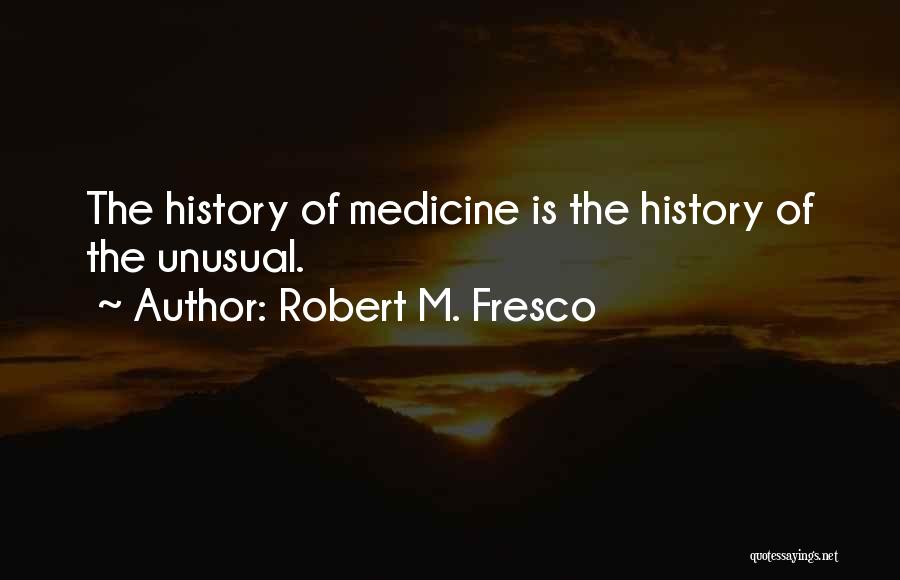 Robert M. Fresco Quotes 2048984