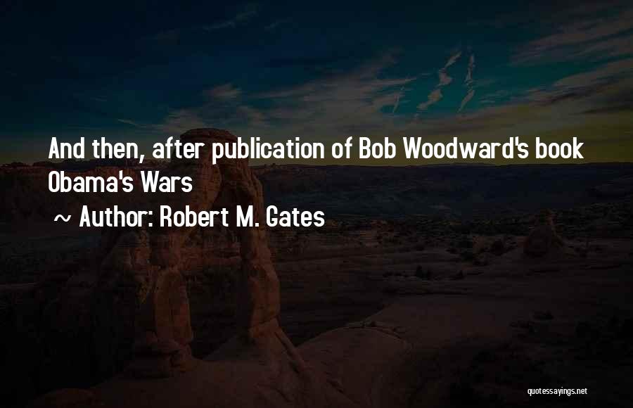 Robert M. Gates Quotes 1120371