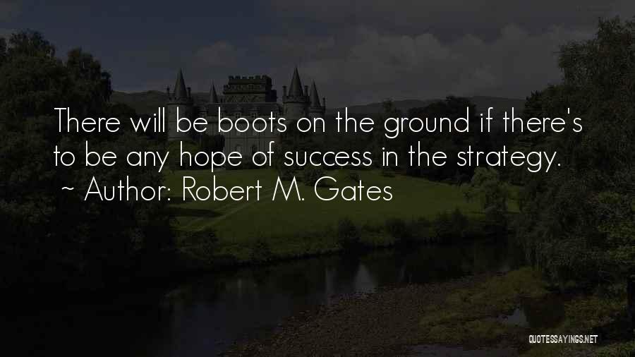 Robert M. Gates Quotes 1430279