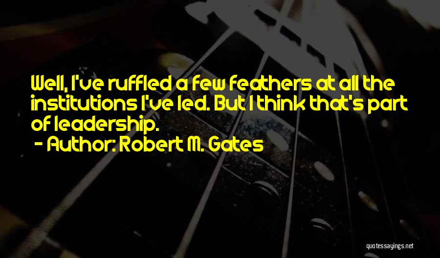 Robert M. Gates Quotes 427954