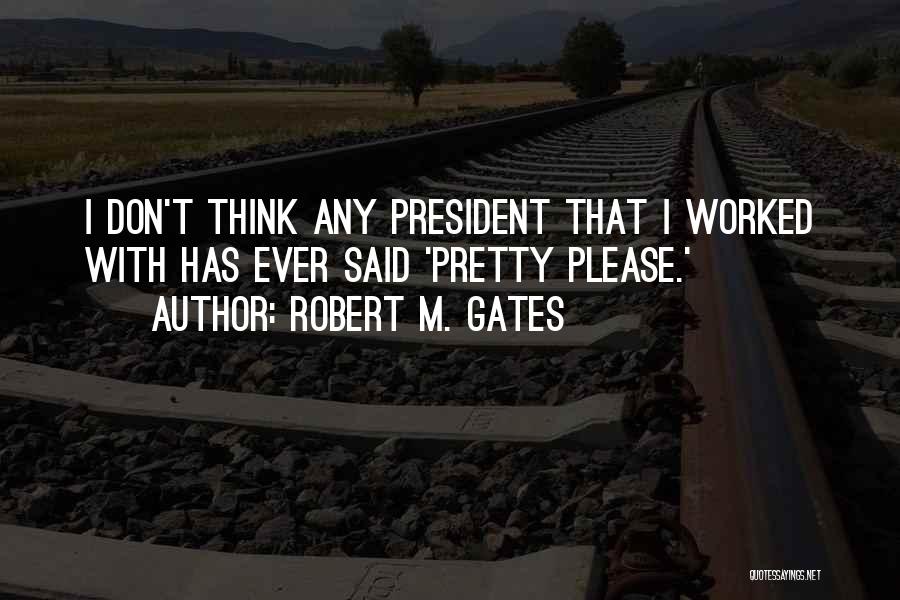 Robert M. Gates Quotes 824311