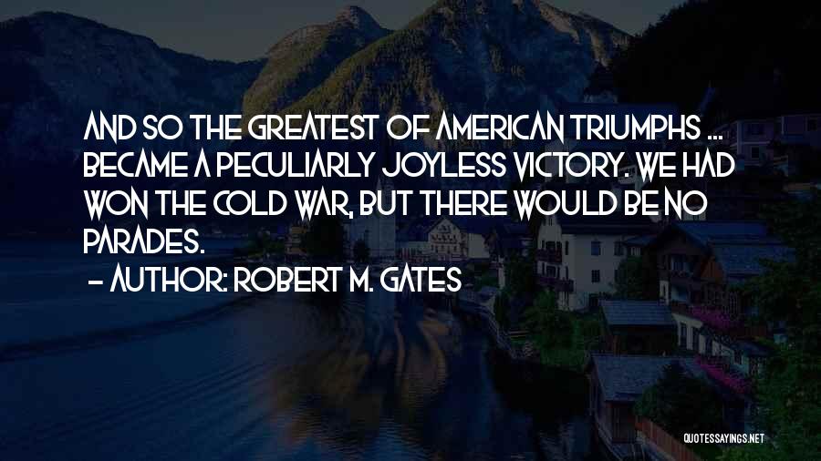 Robert M. Gates Quotes 964235