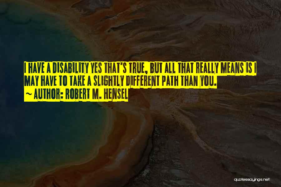 Robert M. Hensel Quotes 1248848