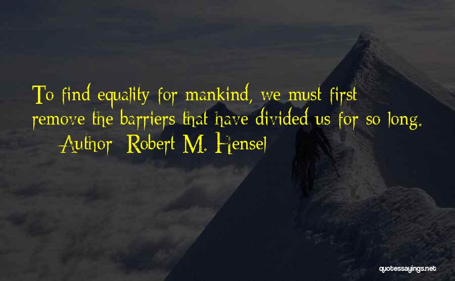 Robert M. Hensel Quotes 1293798