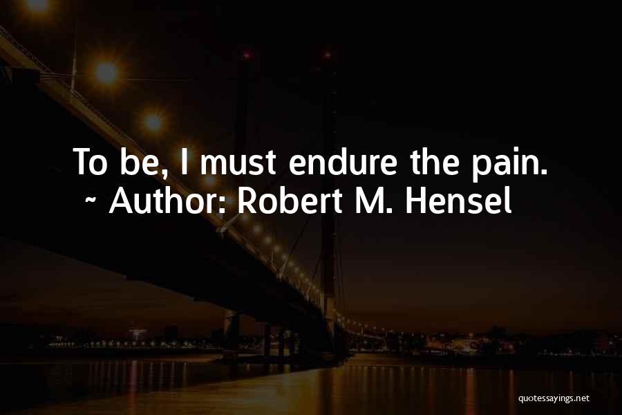 Robert M. Hensel Quotes 1438949