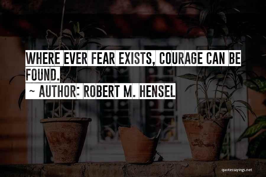 Robert M. Hensel Quotes 1605907