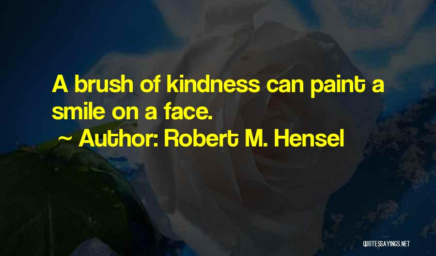 Robert M. Hensel Quotes 1771150