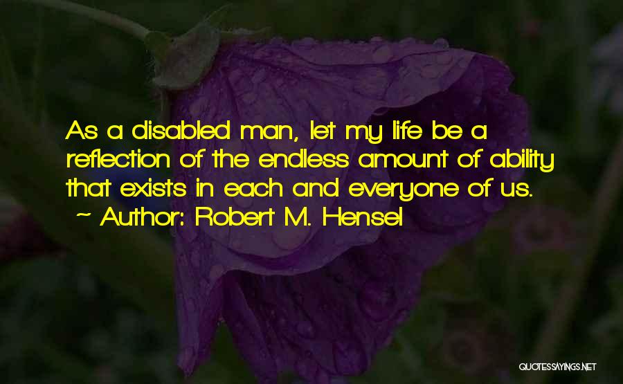 Robert M. Hensel Quotes 1999386