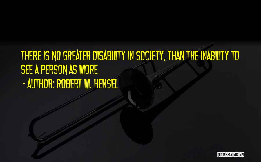 Robert M. Hensel Quotes 2122672