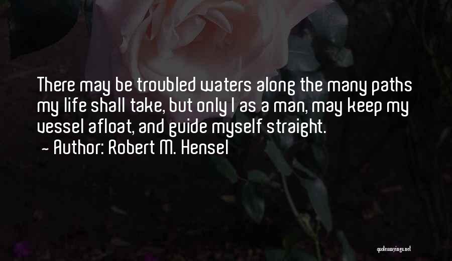 Robert M. Hensel Quotes 254031