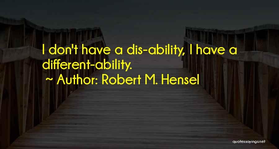 Robert M. Hensel Quotes 256492