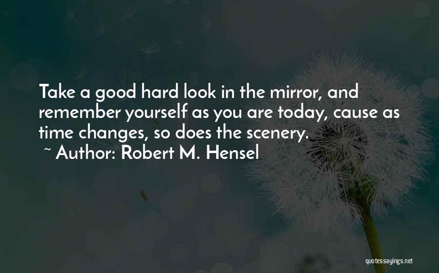 Robert M. Hensel Quotes 280145