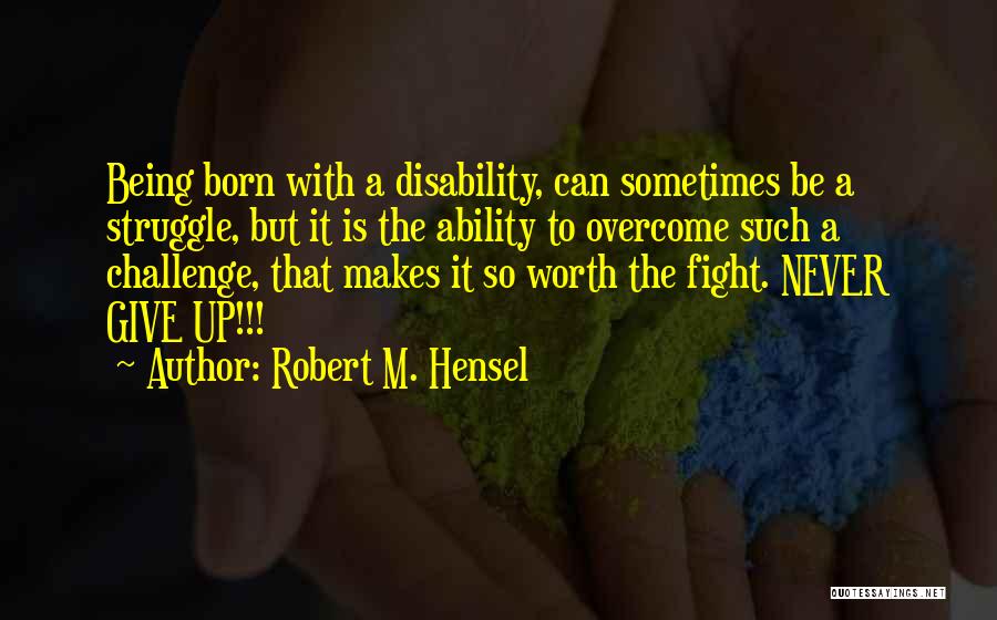 Robert M. Hensel Quotes 330998