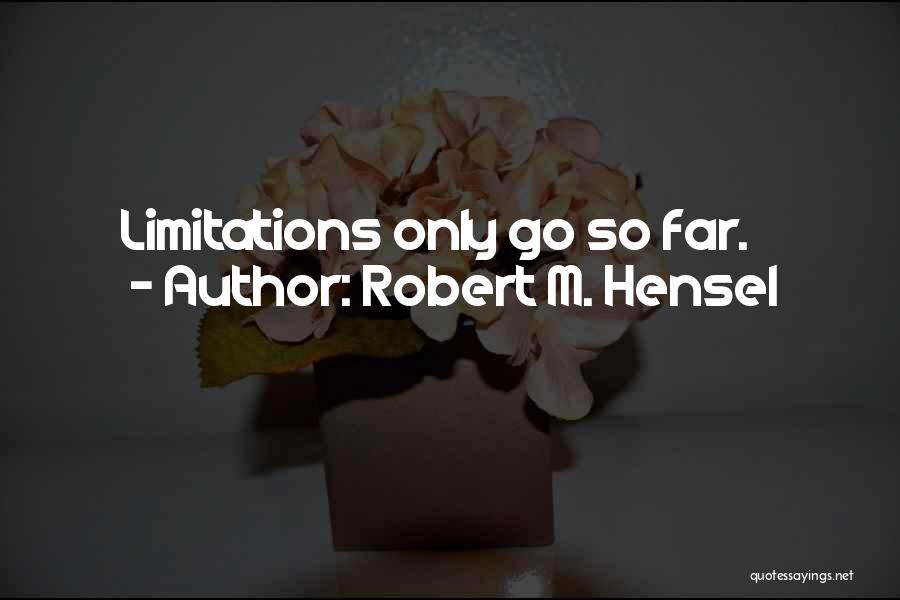 Robert M. Hensel Quotes 331865