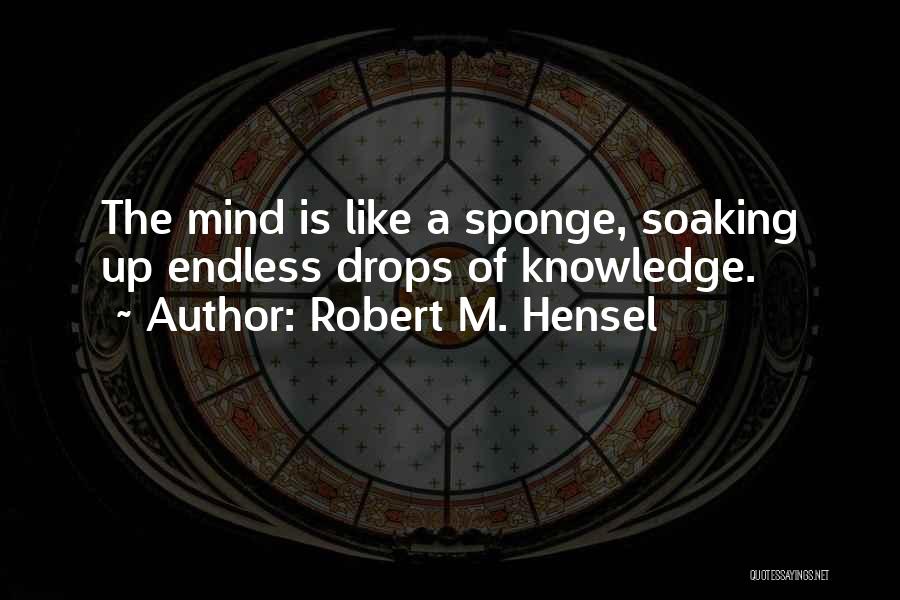 Robert M. Hensel Quotes 416379