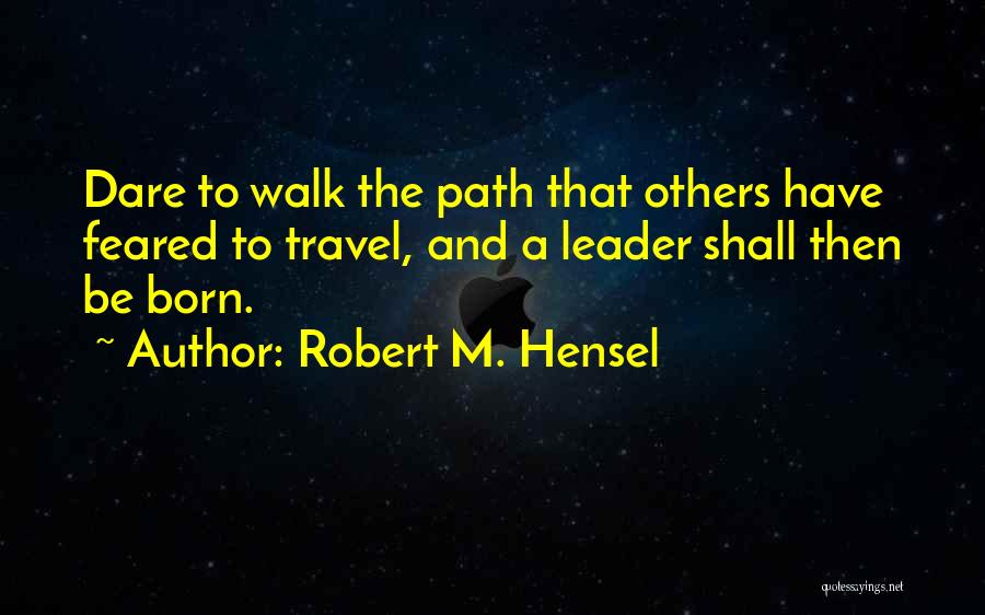 Robert M. Hensel Quotes 592512