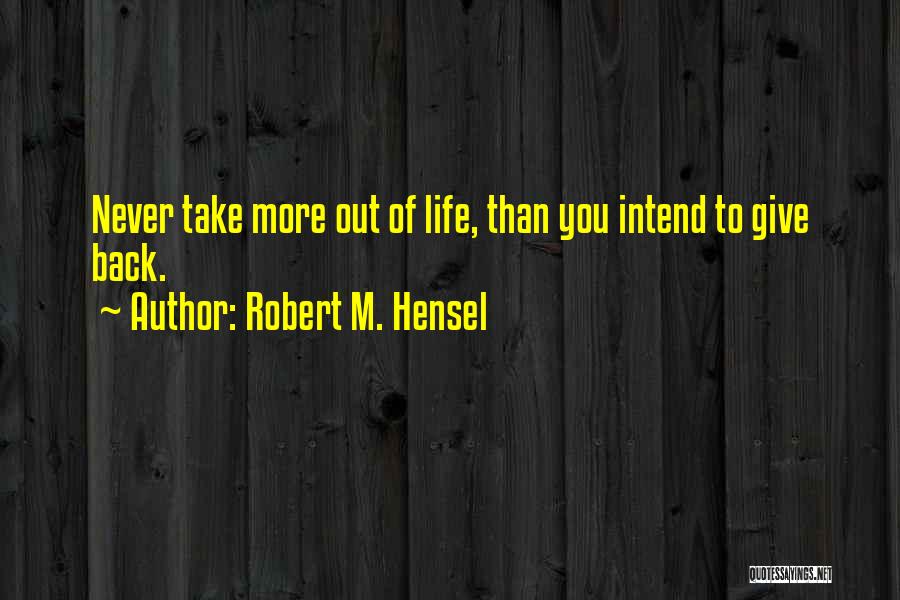 Robert M. Hensel Quotes 920204