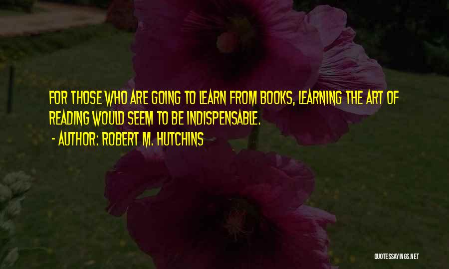 Robert M. Hutchins Quotes 1032965