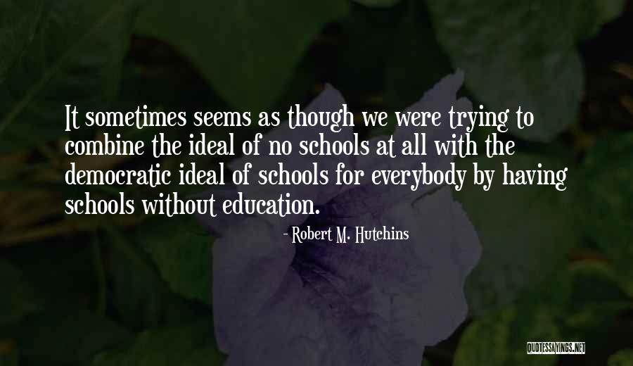 Robert M. Hutchins Quotes 1069280