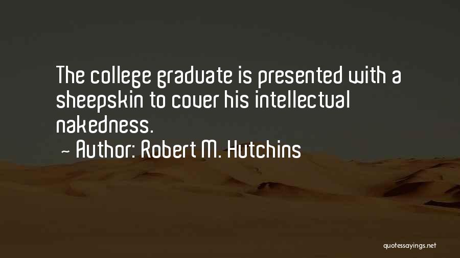 Robert M. Hutchins Quotes 1134554