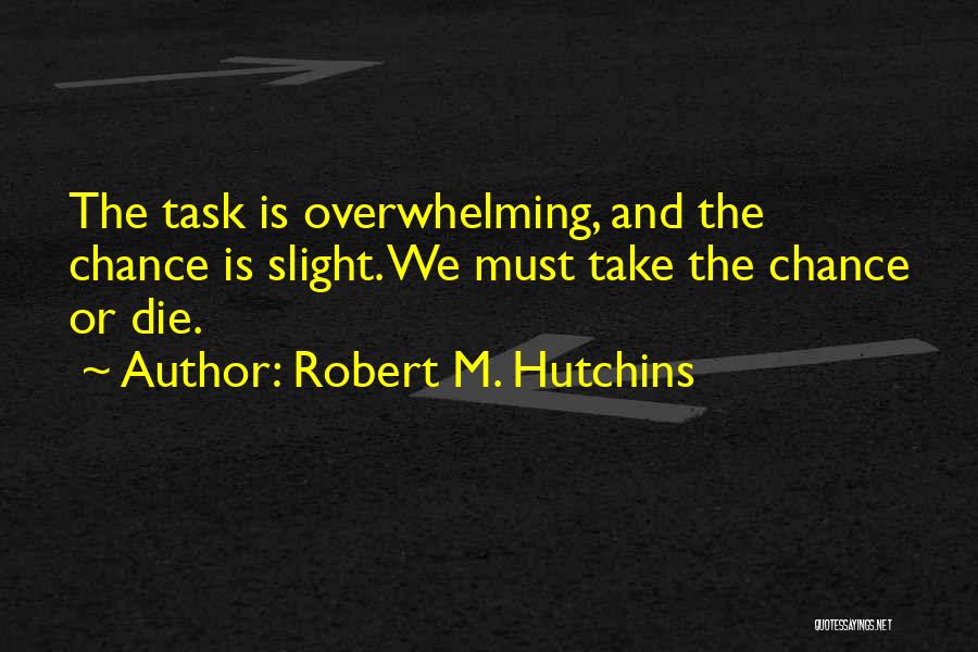 Robert M. Hutchins Quotes 814151
