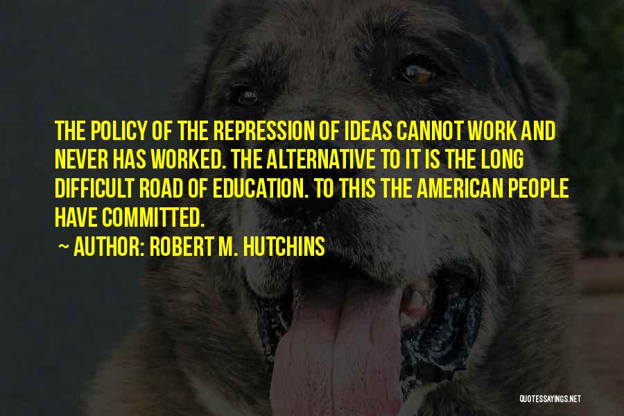 Robert M. Hutchins Quotes 921893