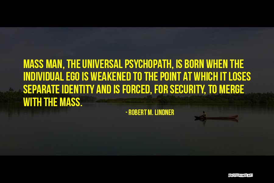 Robert M. Lindner Quotes 1830780