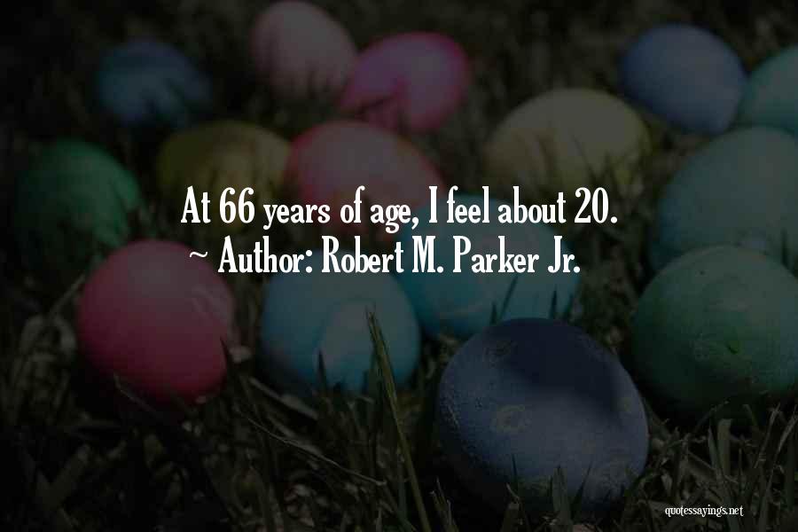 Robert M. Parker Jr. Quotes 1223863