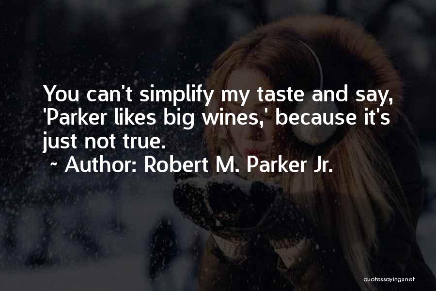 Robert M. Parker Jr. Quotes 1701783