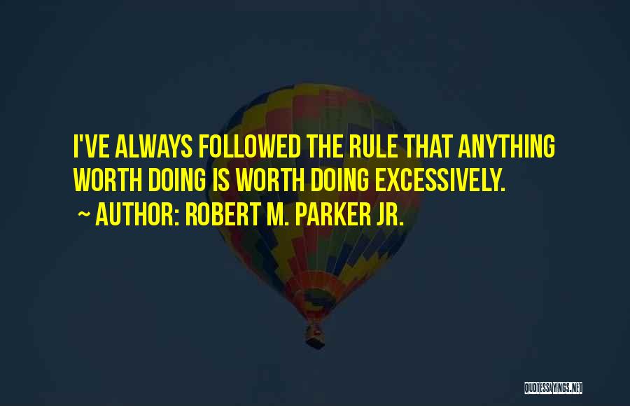 Robert M. Parker Jr. Quotes 2071876