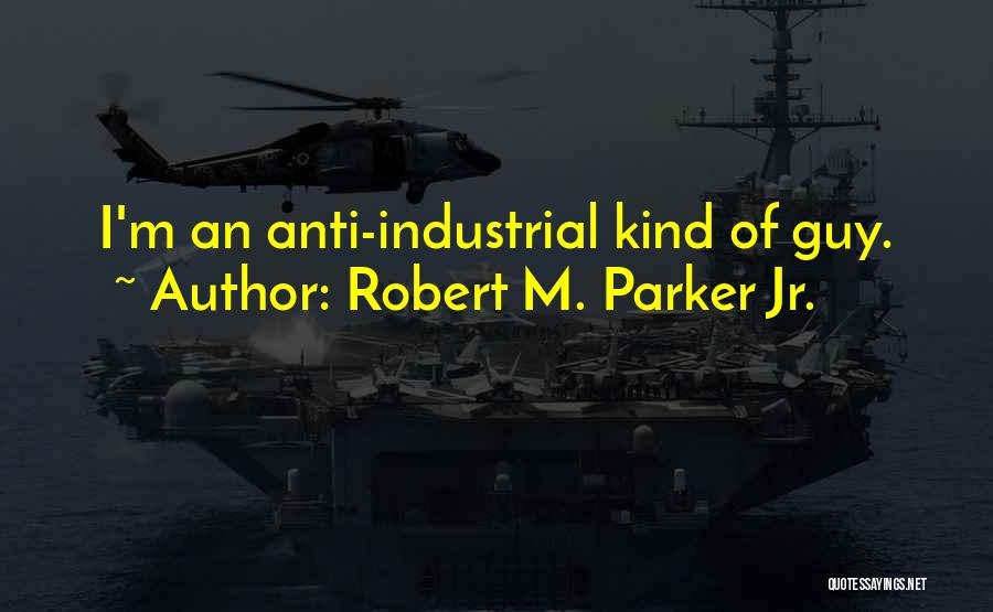 Robert M. Parker Jr. Quotes 455254