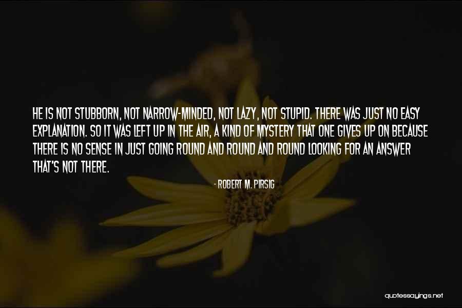 Robert M. Pirsig Quotes 476322