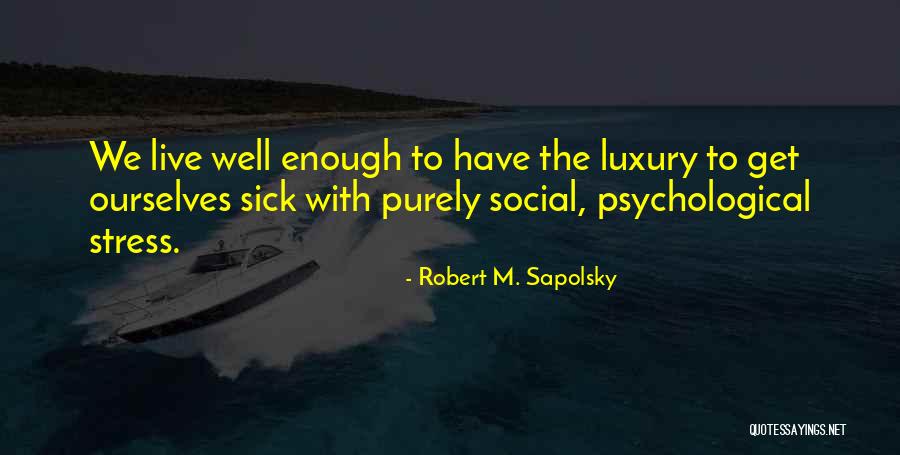 Robert M. Sapolsky Quotes 1107575 Robert M. Sapolsky Quotes 1107575