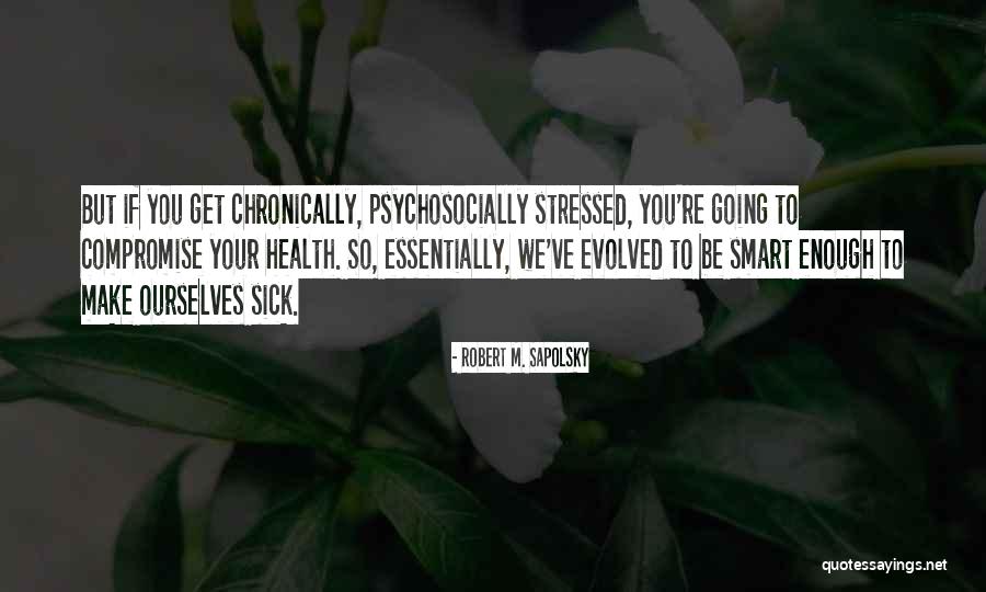 Robert M. Sapolsky Quotes 2022822 Robert M. Sapolsky Quotes 2022822