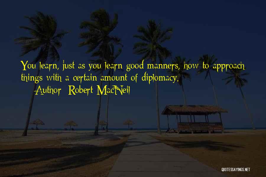 Robert MacNeil Quotes 2021733