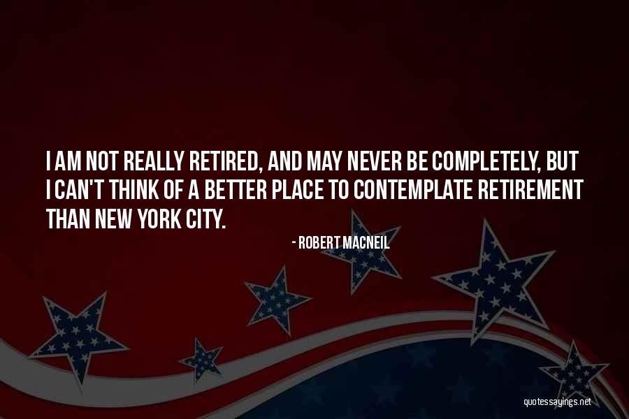 Robert MacNeil Quotes 2091566 Robert MacNeil Quotes 2091566
