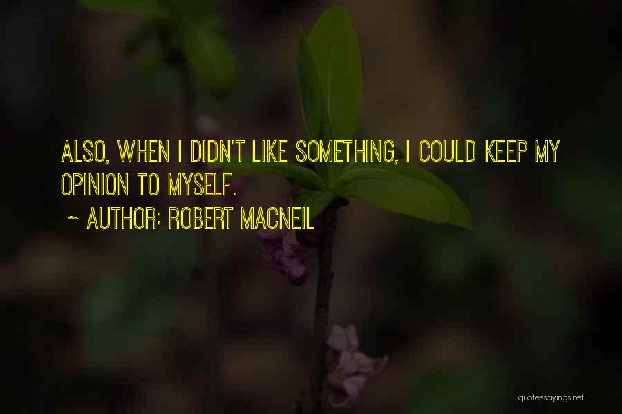 Robert MacNeil Quotes 345475