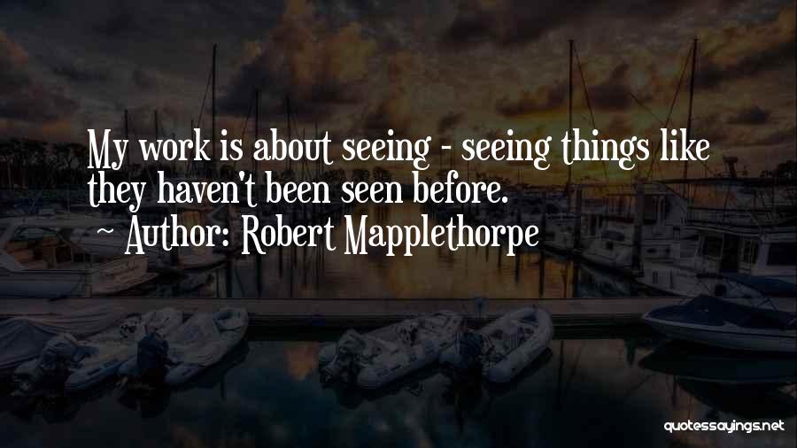 Robert Mapplethorpe Quotes 1286699