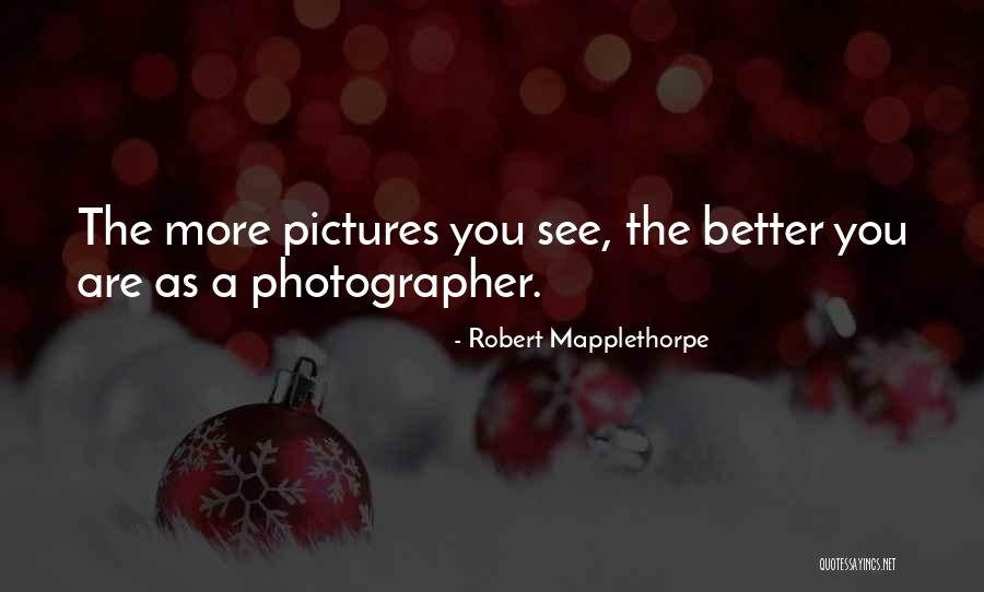 Robert Mapplethorpe Quotes 1426287